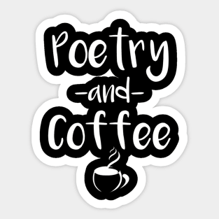 Poetry And Coffee Poetry Writer Sticker